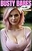 Busty Babes - Volume 1 (Bus...