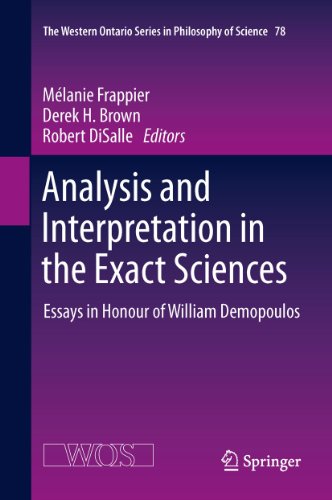 Analysis and Interpretation in the Exact Sciences: Essays in Honour of William Demopoulos (The Western Ontario Series in Philosophy of Science Book 78)