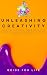 Unleashing Creativity: How ...