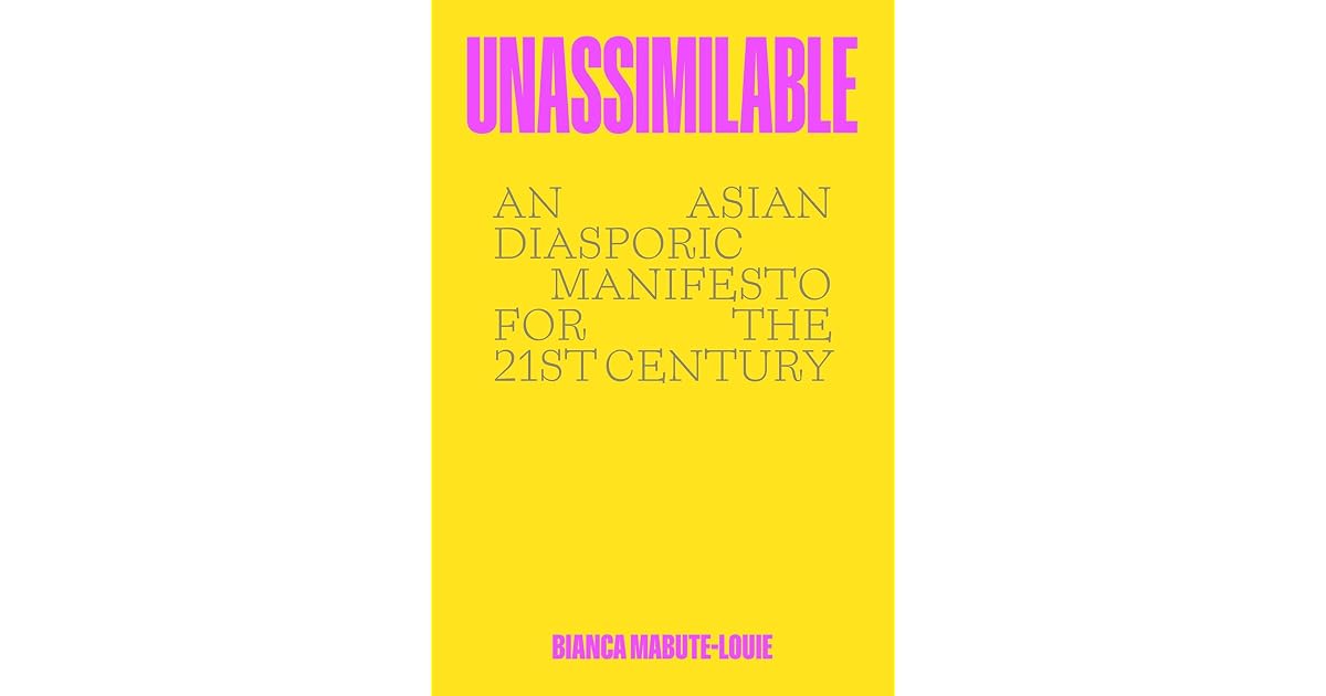 Book giveaway for Unassimilable: An Asian Diasporic Manifesto for the ...