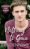 Nothing to Gain (Learning The Ropes Book 2) Book cover for Nothing to Gain (Learning The Ropes Book 2)