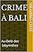 Crime à Bali : Au-Delà des ...