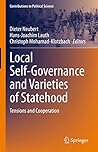 Local Self-Governance and Varieties of Statehood: Tensions and Cooperation (Contributions to Political Science)