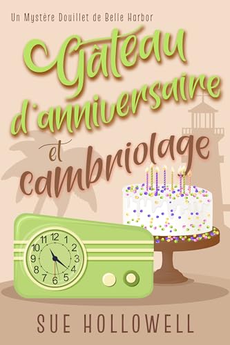 Gâteau d'anniversaire et cambriolage (Un Mystère Douillet de Belle Harbor t. 3) (French Edition)