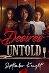 Desires Untold: A...