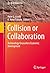 Collision or Collaboration by Peter G. Gould