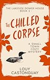 The Chilled Corpse: The Lakeside Dower House Book II (The Lakeside Dower House Series 2)