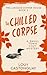 The Chilled Corpse: The Lakeside Dower House Book II (The Lakeside Dower House Series 2)