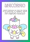 UNICÓRNIO: PINTANDO O ARCO-ÍRIS NO MUNDO MÁGICO - PORTUGUÊS (Portuguese Edition) UNICÓRNIO: PINTANDO O ARCO-ÍRIS NO MUNDO MÁGICO - PORTUGUÊS (Portuguese Edition)
