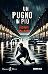 Un pugno in più (I gialli Gilgamesh Edizioni) by Ballerini Luciano