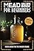 Mead Recipe Book for Beginn...