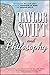 Taylor Swift and Philosophy: Essays from the Tortured Philosophers Department (The Blackwell Philosophy and Pop Culture Series)