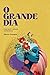 O GRANDE DIA