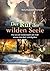 Der Ruf der wilden Seele: W...