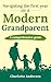 Navigating the First Year as a Modern Grandparent: A Comprehensive Guide