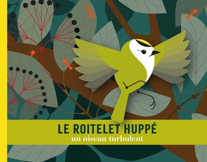 Le roitelet huppé: un oiseau turbulent (Hardcover)