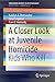 A Closer Look at Juvenile Homicide: Kids Who Kill (SpringerBriefs in Psychology)