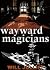 Wayward Magicians by Will Jolliff