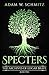 Specters by Adam W. Schmitz