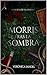 Morris tras la sombra by Verónica Sandel Morris tras la sombra by Verónica Sandel