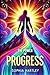 The Power of Progress by Sophia Hartley