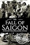 Fall of Saigon by Hourly History