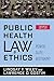 Public Health Law and Ethics: Power, Duty, Restraint