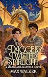 A Dagger of Twisted Starlight (Marvels and Magic #3)