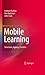 Mobile Learning: Structures, Agency, Practices