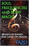 Soul Frequencies and Body Magic by Tazo