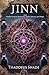 Jinn and Middle Eastern Mysticism, Spells, Rituals, and Magic by Thaddeus Shade