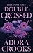 Double Crossed: The Complete Set (Double or Nothing)