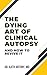 The Dying Art of Clinical A...