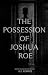 The Possession of Joshua Roe (God Is Dead Book 1)