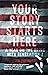 Your Story Starts Here: A Y...