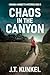 Chaos in the Canyon by J.T. Kunkel