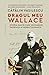 Dragul meu Wallace: Istoria...
