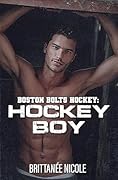Hockey Boy (Boston Bolts Hockey, #1)