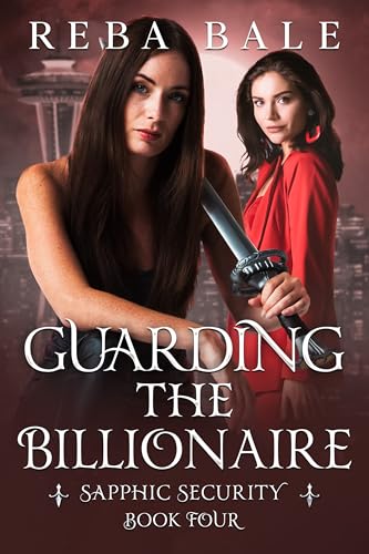 Guarding the Billionaire : A Lesbian Paranormal Romantic Comedy (Sapphic Security Book 4)