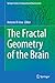 The Fractal Geometry of the Brain (Springer Series in Computational Neuroscience)