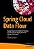 Spring Cloud Data Flow: Native Cloud Orchestration Services for Microservice Applications on Modern Runtimes