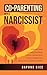 Co-Parenting with a Narcissist by Daphne Rice