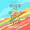 When the World Tips Over by Jandy Nelson