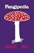 Fungipedia. Die erstaunliche Welt der Pilze (German Edition)