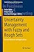 Uncertainty Management with Fuzzy and Rough Sets by Rafael Bello
