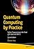 Quantum Computing by Practice: Python Programming in the Cloud with Qiskit and IBM-Q