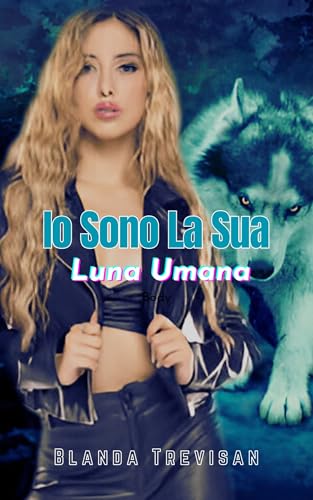 Io Sono La Sua Luna Umana (Italian Edition)