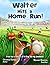 Walter Hits a Home Run! by Christine Durkin