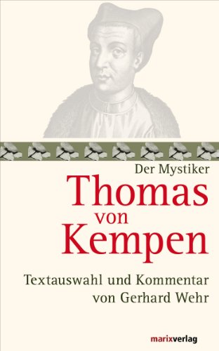 Thomas von Kempen: Nachfolge Christi. Textauswahl und Kommentar von Gerhard Wehr (Die Mystiker-Reihe) (German Edition)