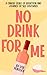 No Drink for Me: A Candid Story of Addiction and Journey of Self-Discovery